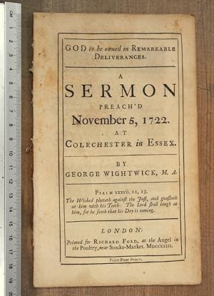 God to be owned in remarkable deliverances. A sermon preach'd November 5, 1722 at Colechester in ...