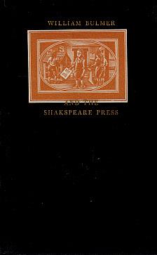 William Bulmer and the Shakspeare Press; A Biography of William Bulmer from A Dictionary of Print...