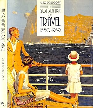 The Golden Age Of Travel 1880-1939