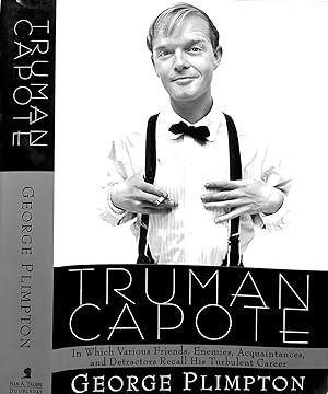 Truman Capote: In Which Various Friends, Enemies, Acquaintances, And Detractors Recall His Turbul...
