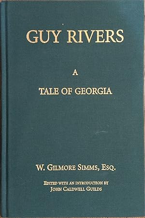 Guy Rivers: A Tale of Georgia (Selected Fiction of William Gilmore Simms Arkansas Edition)