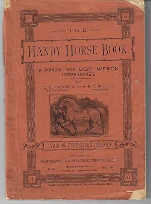 The Handy Horse Book; A Manual for Every American Horse-Owner