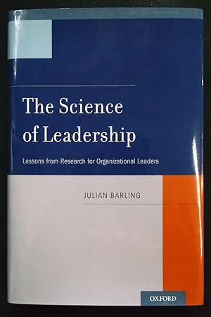 The Science of Leadership - Lessons from Research for Organizational Leaders