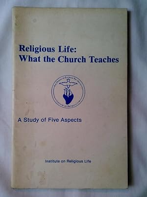 Religious Life: What the Church Teaches: A Study of Five Aspects