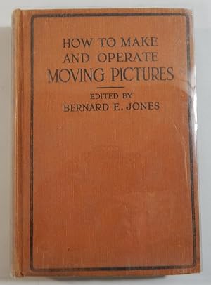 How to Make and Operate Moving Pictures