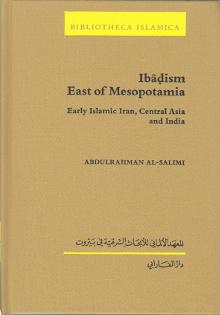 Ibadism east of Mesopotamia : early Islamic Iran, Central Asia and India [Bibliotheca Islamica, B...
