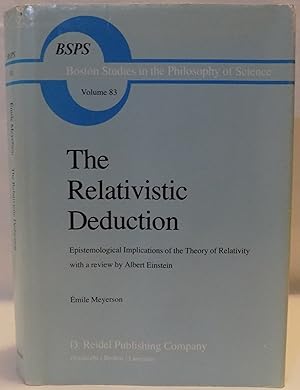 The Relativistic Deduction: Epistemological Implications of the Theory of Relativity With a Revie...
