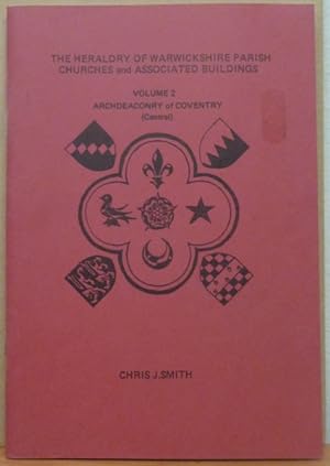 The Heraldry of Warwickshire Parish Churches and Associated Buildings: v. 2 - Archdeaconry of Cov...