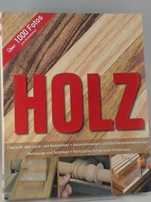 Holz: Übersicht über Laub- und Nadelhölzer - Holzverbindungen und Oberflächenbehandlungen - Werkz...