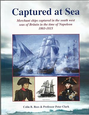 Captured at Sea: Merchant Ships Captures in the South West Seas of Britain in the Time of Napoleo...