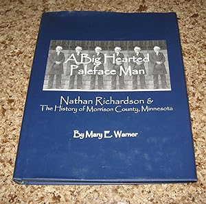 A Big Paleface Man: Nathan Richardson & The History of Morrison County, Minnesota
