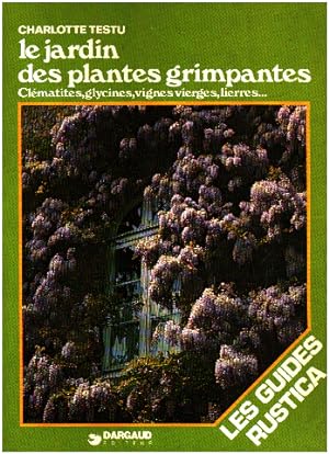 Le Jardin des plantes grimpantes (Les Guides Rustica)