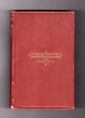 Snow-Bound. A Winter Idyl. John Greenleaf Whittier. Ticknor & Fields 1866