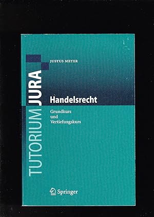 Justus Meyer, Handelsrecht - Grundkurs und Vertiefungskurs / Tutorium Jura