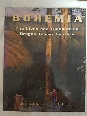 Bohemia - The Life and Times of an Oregon Timber Venture