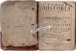 Romanae Historiae Anthologia. An English Exposition of the Roman Antiquities wherein many Roman a...