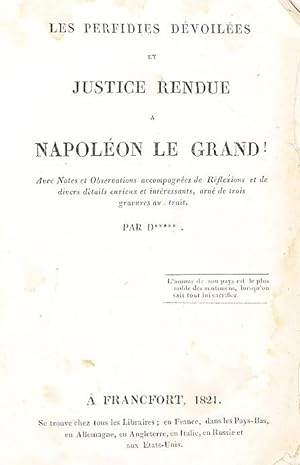 Les perfidies dévoilées et justice rendue à Napoléon le Grand avec Notes et Observations accompag...