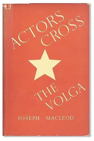 Actors Cross the Volga: A Study of the 19th Century Russian Theatre and of Soviet Theatres in War
