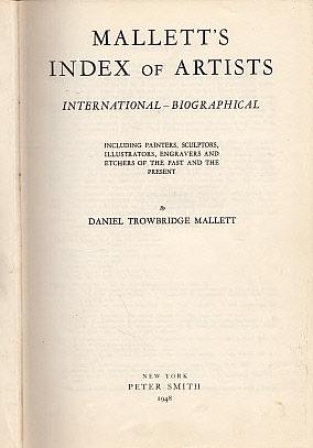Mallett's Index of Artists: International-Biographical: Including Painters, Sculptors, Illustrato...