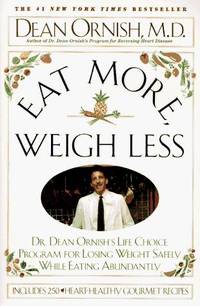 Eat More Weigh Less: Dr. Dean Ornish's Life Choice Program for Losing Weight Safely While Eating Abu