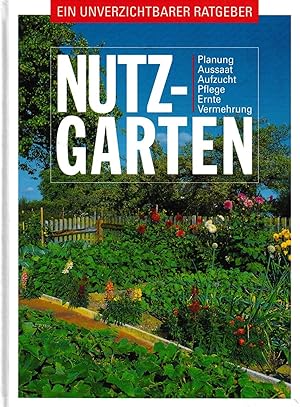 Nutzgarten - Ein unverzichtbarer Ratgeber