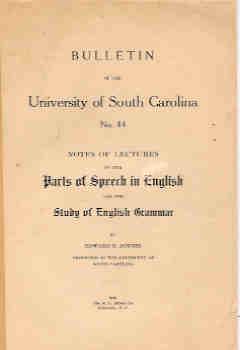 Bulletin of the University of South Carolina No 44 - Notes of Lectures on the parts of Speech in ...