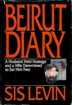 Beirut Diary: A Husband Held Hostage and a Wife Determined to Set Him Free