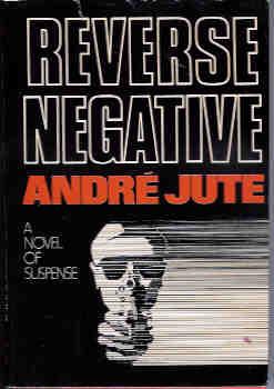 Reverse Negative: A Novel of Suspense