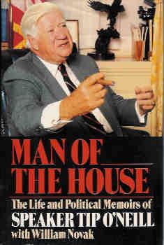 Man of the House: The Life and Political Memoirs of Speaker Tip O'Neill With Novak