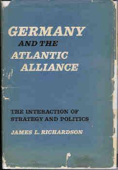 Germany and the Atlantic Alliance: The Interaction of Strategy and Politics