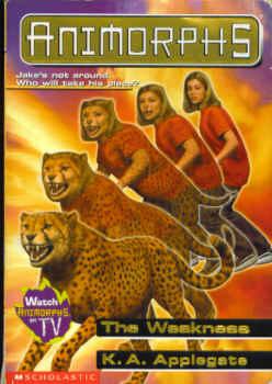 The Weakness (Animorphs Ser., No. 37)