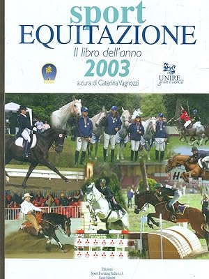 Sport equitazione. Il libro dell'anno 2003