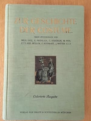 Zur Geschichte der Costume Nach Zeichnungen von Wilh. Diez, C. Fröhlich, C. Haverlin, M. Heil and...
