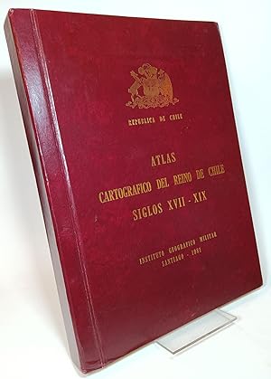 Atlas Cartografico del Reino de Chile Siglos XVII-XIX