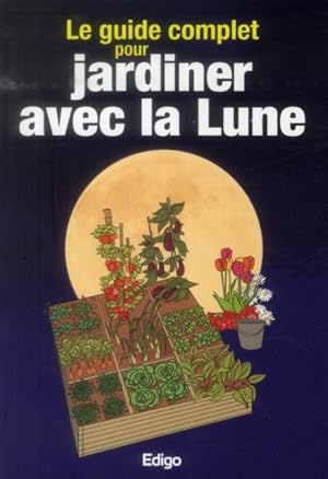 le guide complet pour jardiner avec la lune