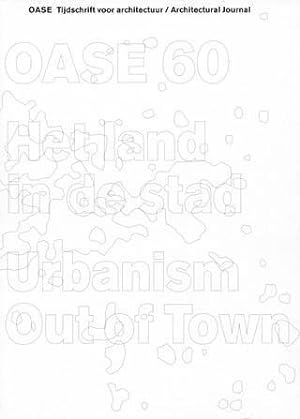 OASE tijdschrift voor architectuur architectural journal # 60 Het land in de stad Urbanism out of...