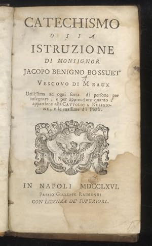 Catechismo, o sia istruzione di monsignore Jacopo Benigno Bossuet vescovo di Meaux. Utilissima ad...