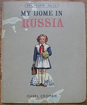 My Home in Russia - Number 15 in the My Home Series - Rare first edition