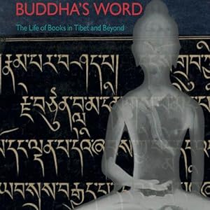 Buddha's word : the life of books in Tibet and beyond