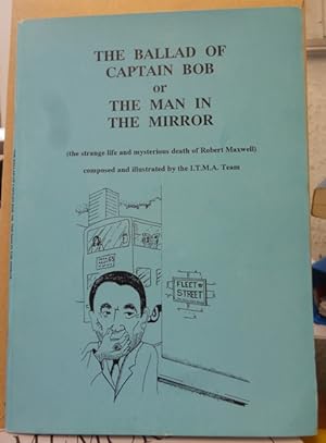 The Ballad of Captain Bob or the Man in the Mirror: Strange Life and Mysterious Death of Robert M...