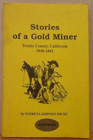 Stories of a gold miner: Trinity County, California, 1848-1861 [Signed copy]