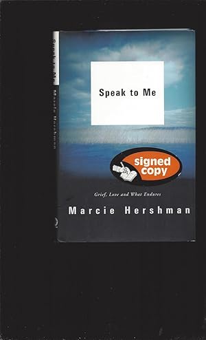 Speak to Me: Grief, Love and What Endures (Only Signed)