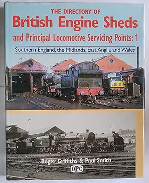 The Directory of British Engine Sheds and Principal Locomotive Servicing Points: 1 Southern Engla...