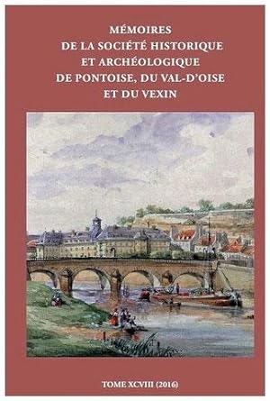 Mémoires de la Société Historique et Archéologique de Pontoise, du Val-d'Oise et du Vexin -------...
