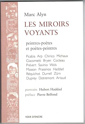 Les Miroirs voyants. Peintres-poètes et poètes-peintres. Portraits Hubert Haddad. Préface Pierre ...