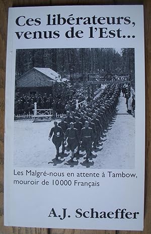 Ces Libérateurs venus de l'EST - Les Malgré-nous en attente à Tambow, mouroir de 10 000 Français