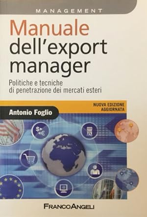 Manuale dell'export manager. Politiche e tecniche di penetrazione dei mercati esteri. Sesta edizi...