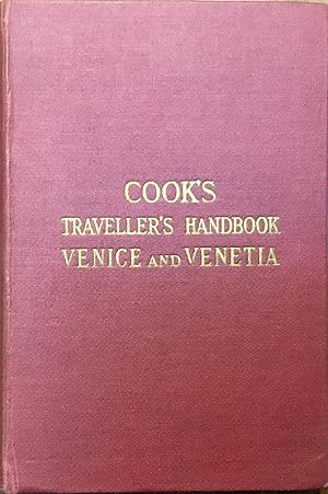 Cook's traveller's handbook. Venice and Venetia, including the Dolomites and Istria. With maps an...