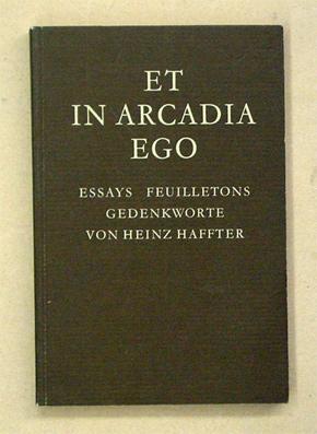 Et in arcadia ego. Essays, Feuilletons, Gedenkworte.