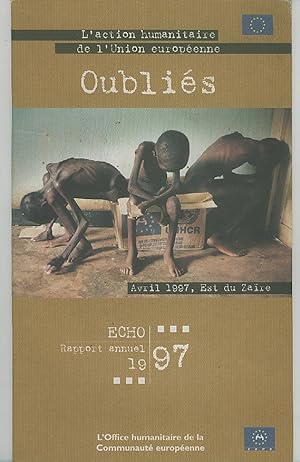 OubliÃÂ s Ã¢ÂÂ" Echo : Rapport Annuel 1997 - L'action humanitaire de l'union europeenne